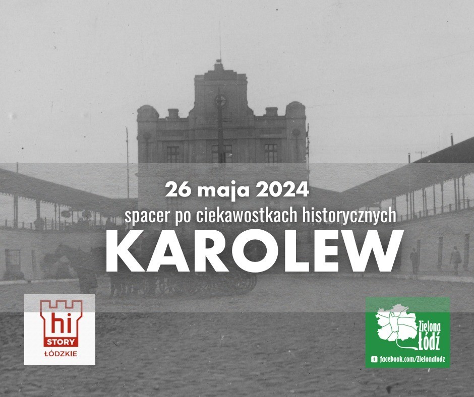 Karolew jakiego nie znacie – Zielona Łódź zaprasza na historyczny spacer już w tę niedzielę!