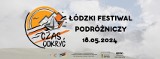 Pora na przygodę! W sobotę rusza Łódzki Festiwal Podróżniczy „Czas Odkryć”